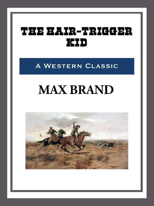 Title details for The Hair-Trigger Kid by Max Brand - Available
